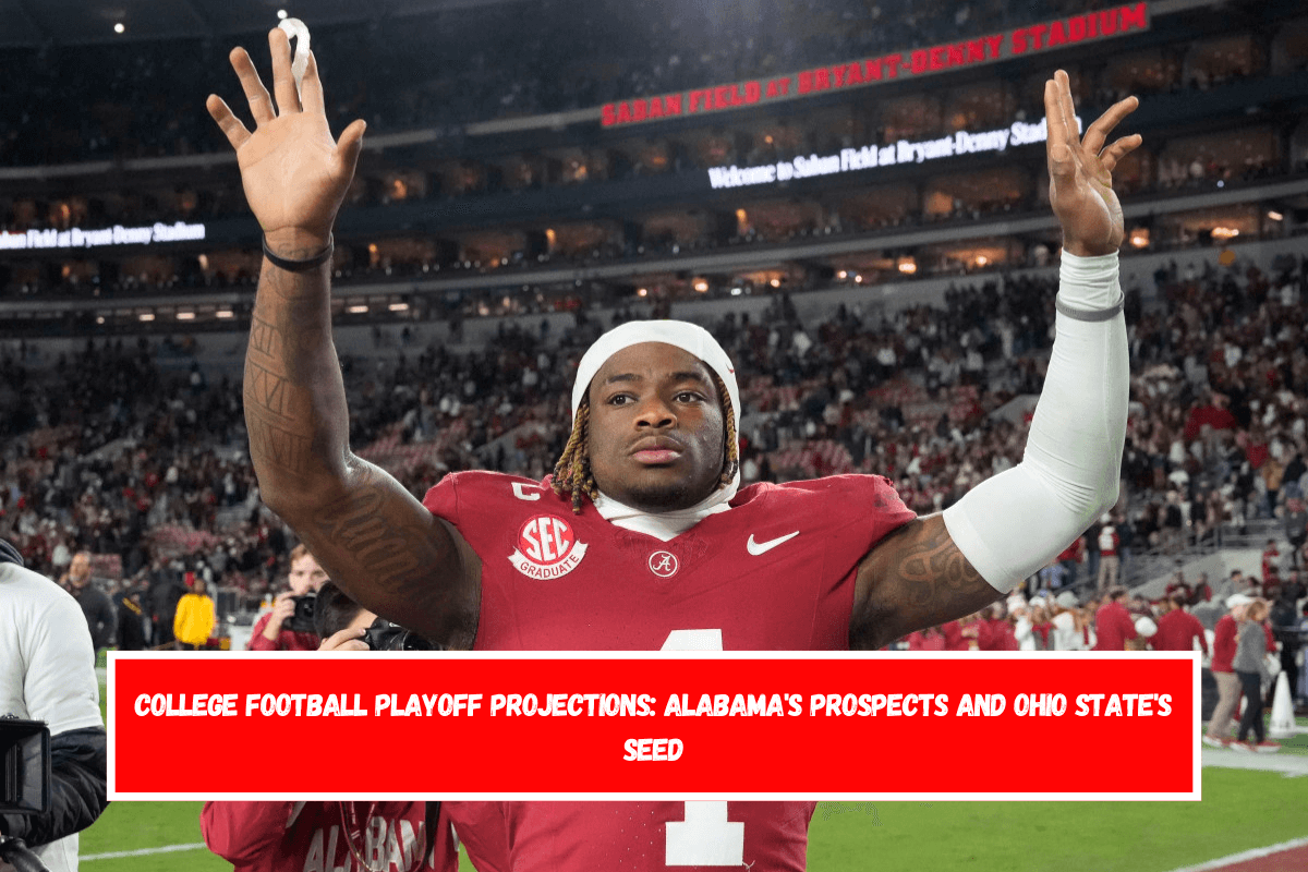 College Football Playoff Projections Alabama's Prospects and Ohio State's Seed