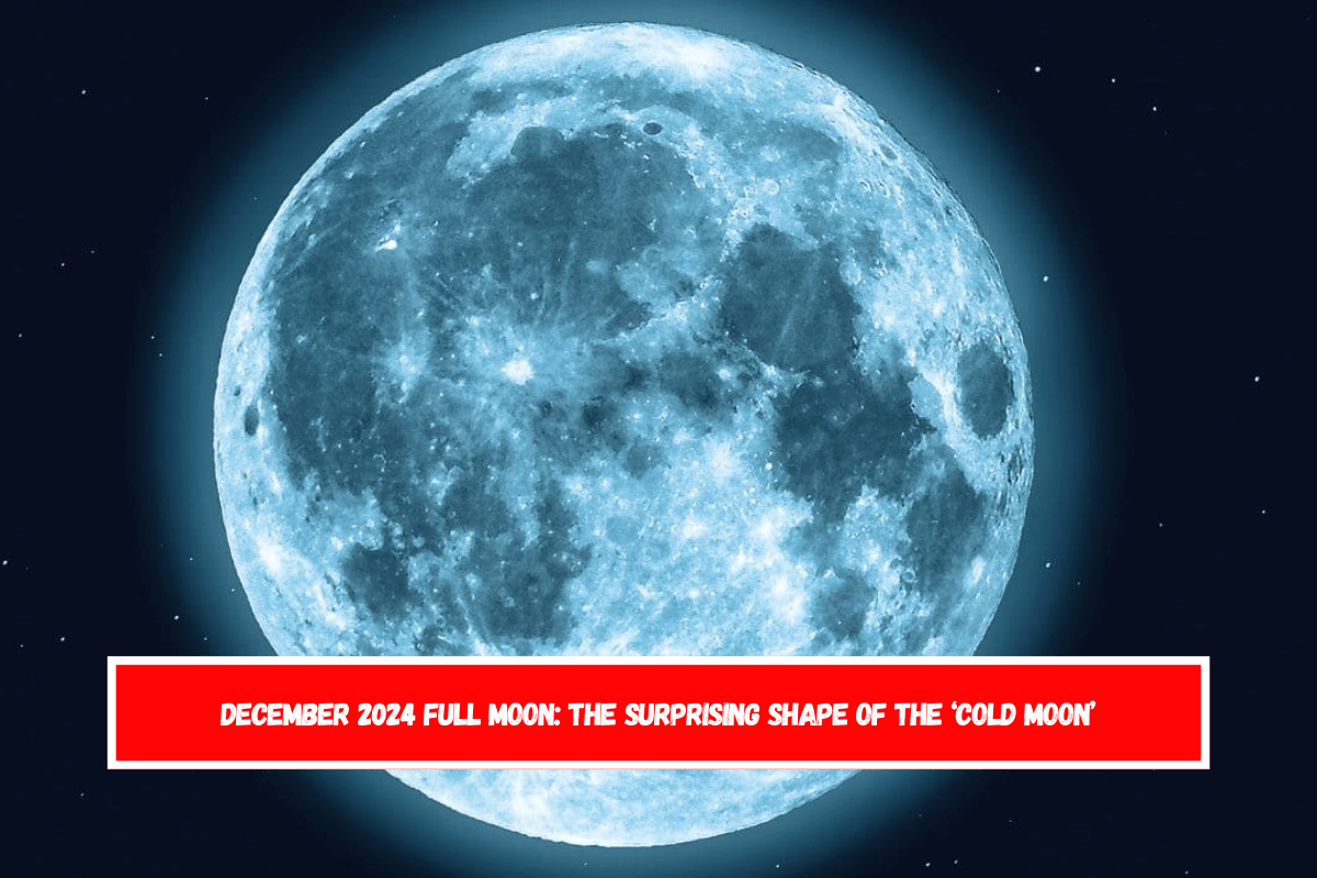 December 2024 Full Moon The Surprising Shape of the ‘Cold Moon’ The