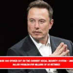 Elon Musk has spoken out on the current Social Security system – Uncovers major problem for millions of US retirees