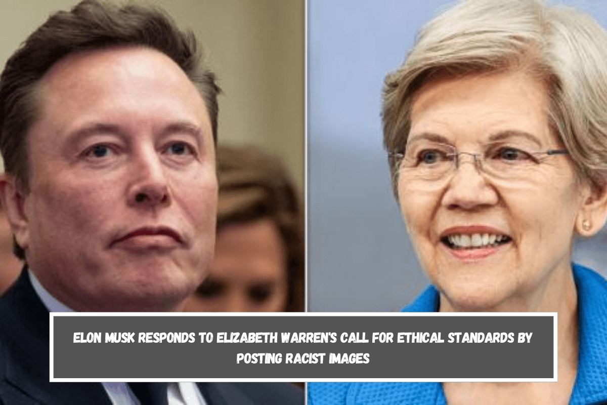 Elon Musk responds to Elizabeth Warren's call for ethical standards by posting racist images