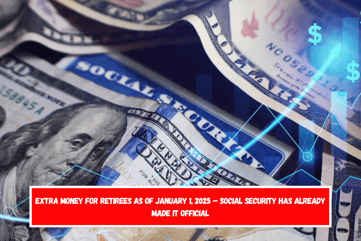 Extra money for retirees as of January 1, 2025 Social Security has