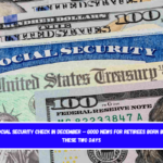 First Social Security Check in December – Good news for retirees born between these two days