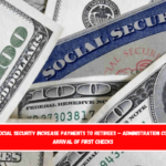 First Social Security Increase Payments to Retirees – Administration Confirms Arrival of First Checks