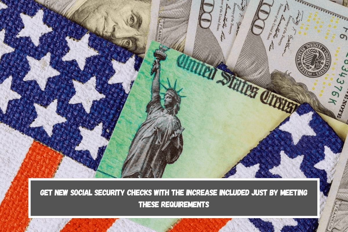 Get new Social Security checks with the increase included just by meeting these requirements