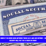 Good News if You Were Born Between These Days and Are Retired – Social Security Will Pay You a Check in Hours