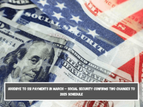 Goodbye to SSI payments in March – Social Security confirms two changes to 2025 schedule