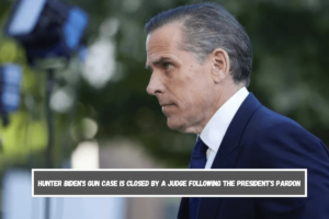 Hunter Biden's gun case is closed by a judge following the president's pardon