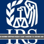 IRS Issues Warning Christmas Holiday Scams Targeting Tax Refunds and Savings