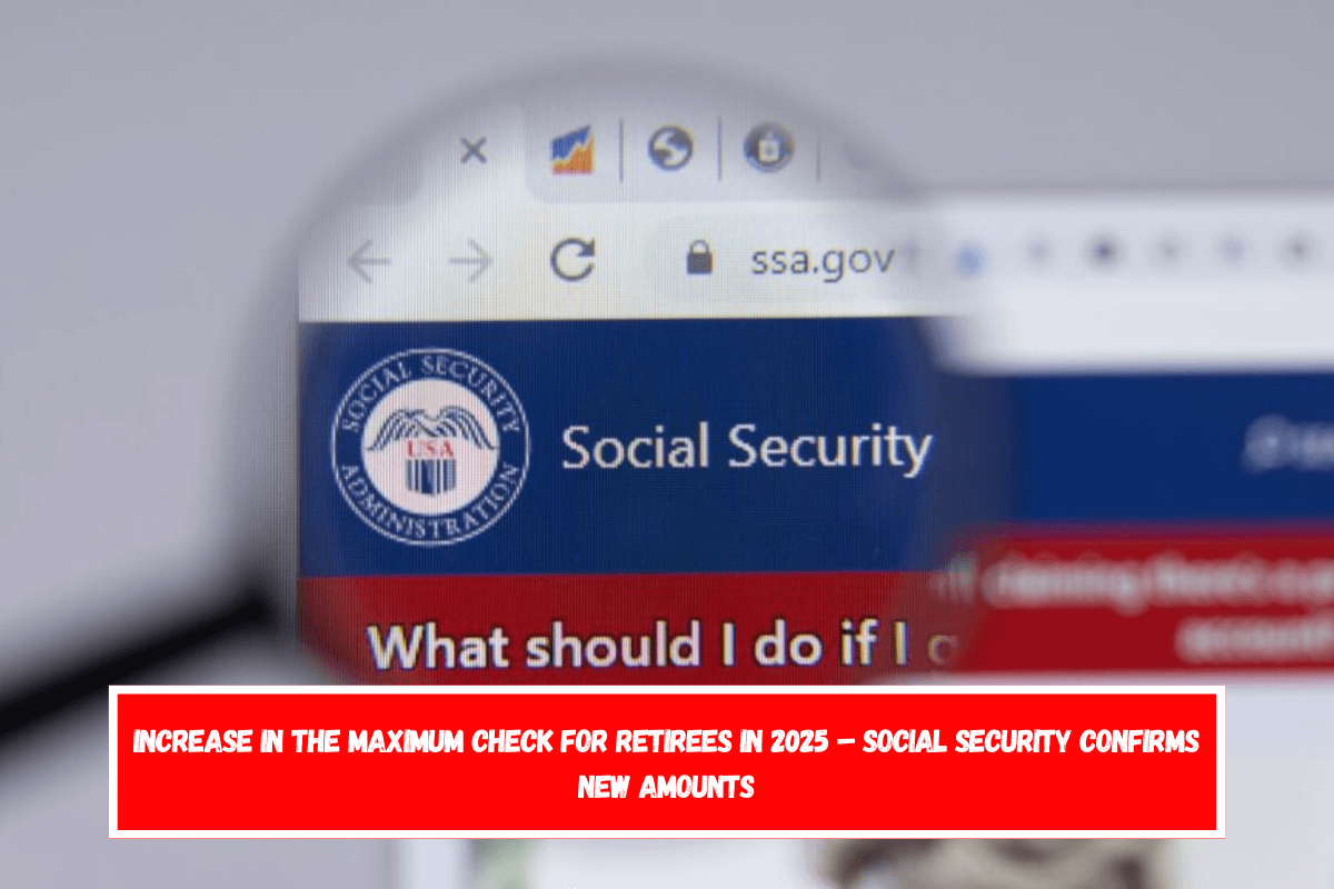 Increase in the maximum check for retirees in 2025 – Social Security confirms new amounts