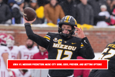 Iowa vs. Missouri Prediction Music City Bowl Odds, Preview, and Betting Options