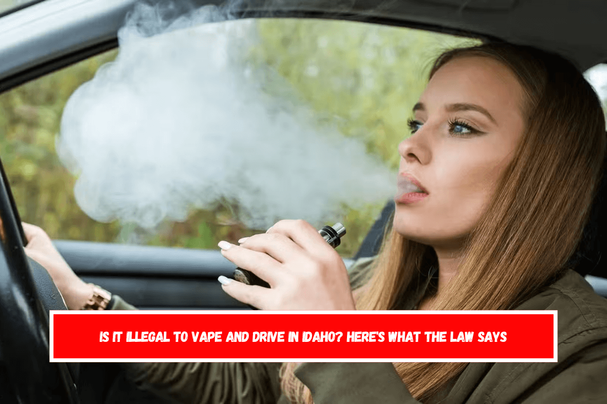 Is It Illegal to Vape and Drive in Idaho Here's What the Law Says