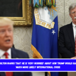 John Bolton warns that he is 'very worried' about how Trump would handle a 'much more likely' international crisis