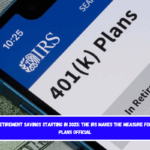 More retirement savings starting in 2025 the IRS makes the measure for 401(k) plans official