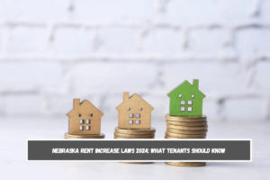 Nebraska Rent Increase Laws 2024 What Tenants Should Know