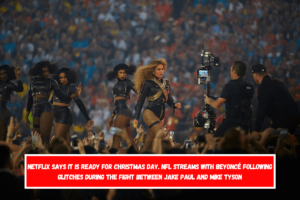 Netflix says it is ready for Christmas Day. NFL streams with Beyoncé following glitches during the fight between Jake Paul and Mike Tyson