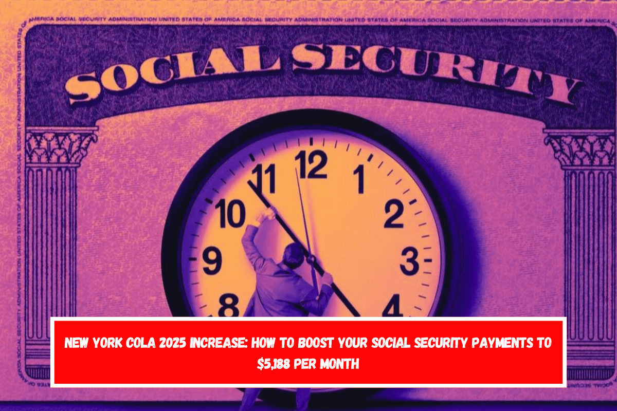 New York COLA 2025 Increase How to Boost Your Social Security Payments