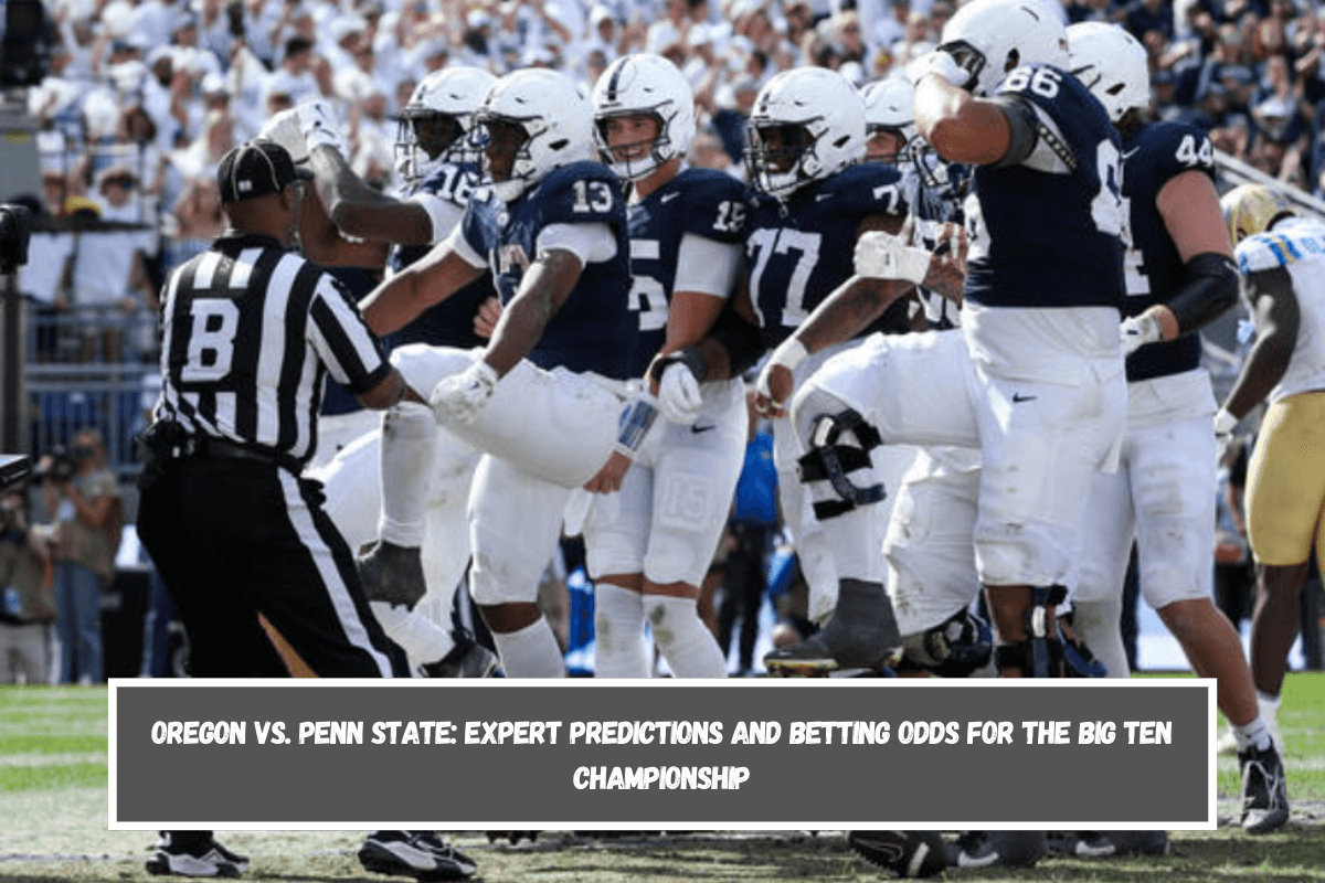 Oregon vs. Penn State Expert Predictions and Betting Odds for the Big Ten Championship