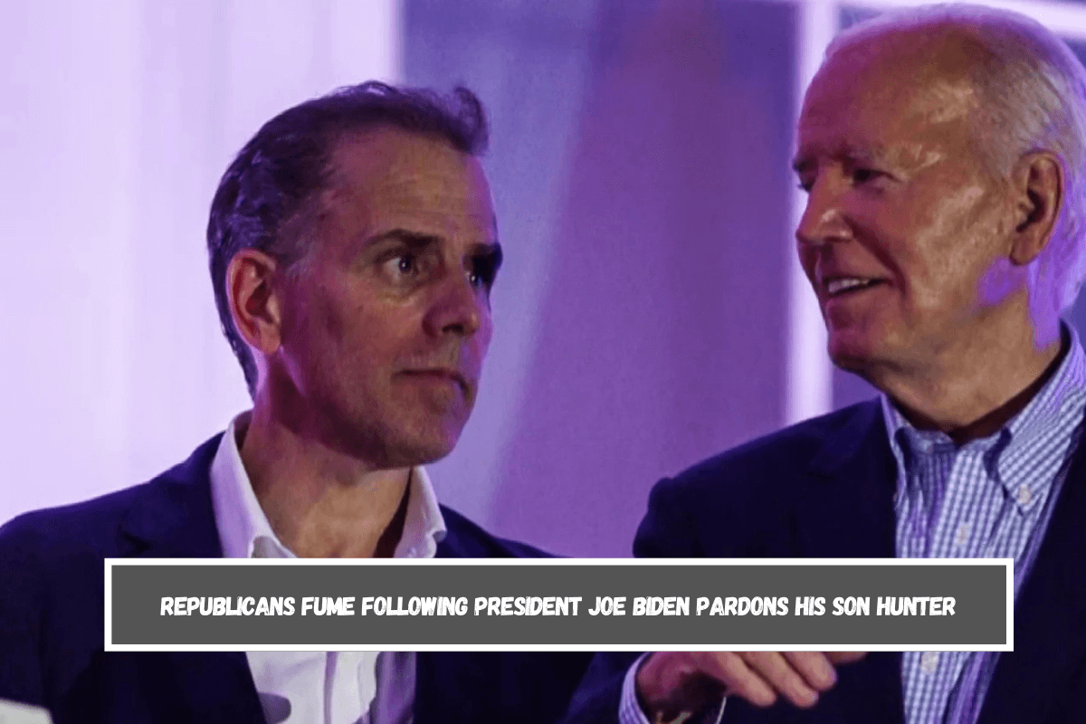 Republicans fume following President Joe Biden pardons his son Hunter