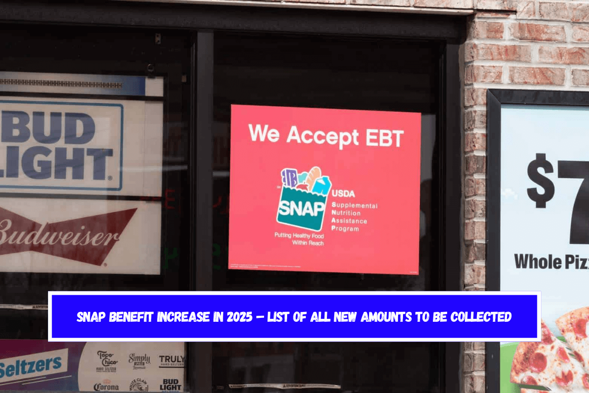 SNAP Benefit Increase in 2025 List of all new amounts to be collected