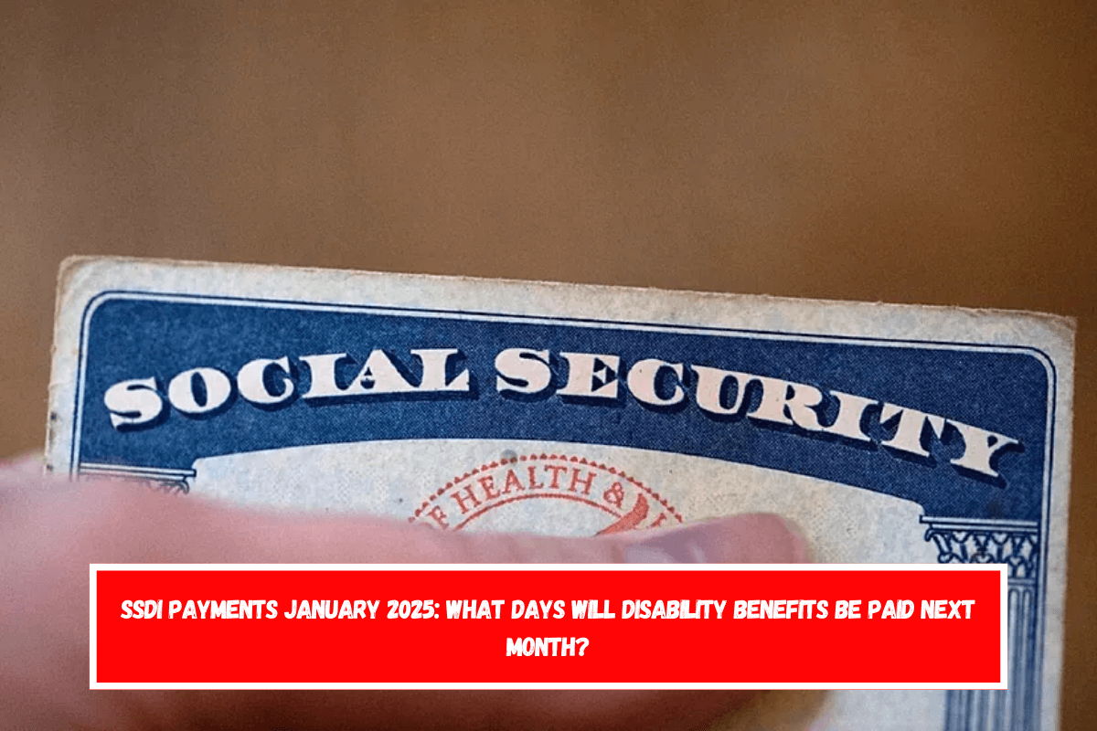 SSDI Payments January 2025 What days will disability benefits be paid