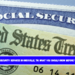 Social Security Services in Knoxville, TN What You Should Know Before Visiting