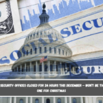 Social Security offices closed for 24 hours this December – Won’t be the last one for Christmas