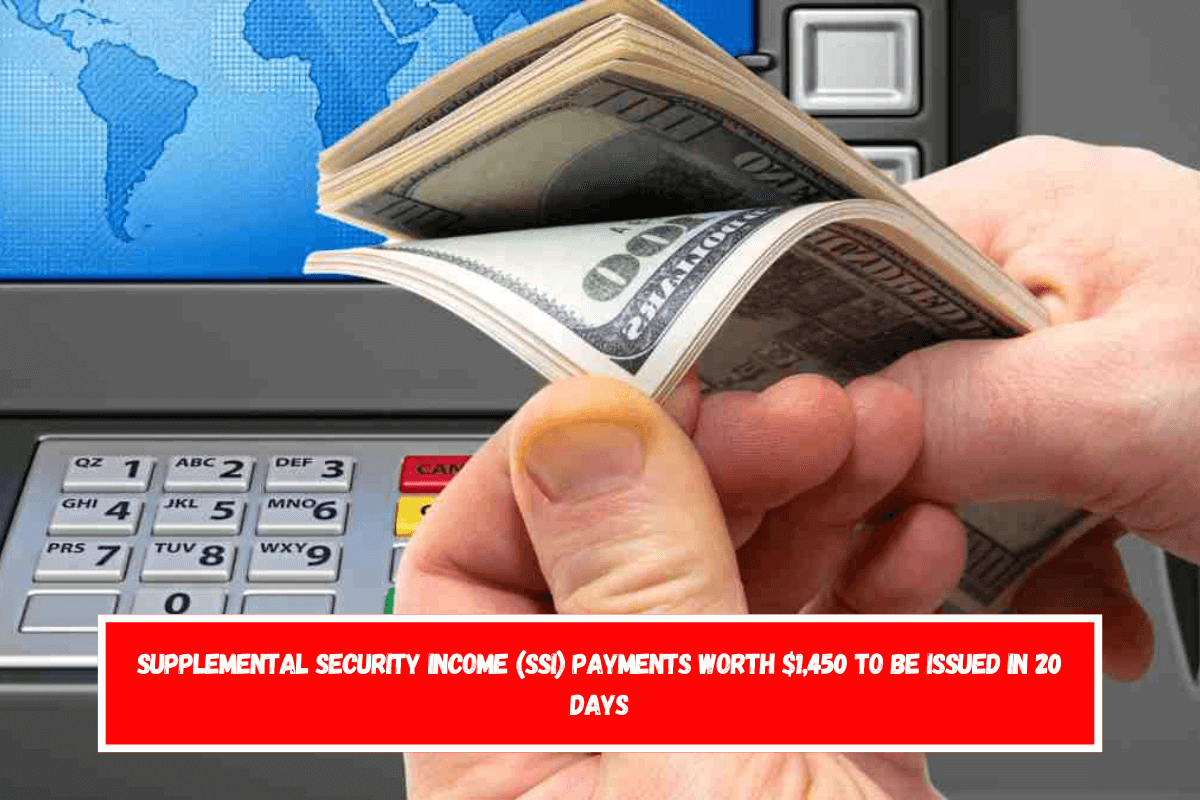 Supplemental Security Income (SSI) payments worth $1,450 to be issued in 20 days