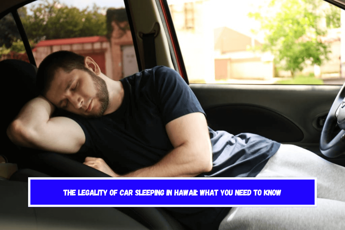 The Legality of Car Sleeping in Hawaii What You Need to Know