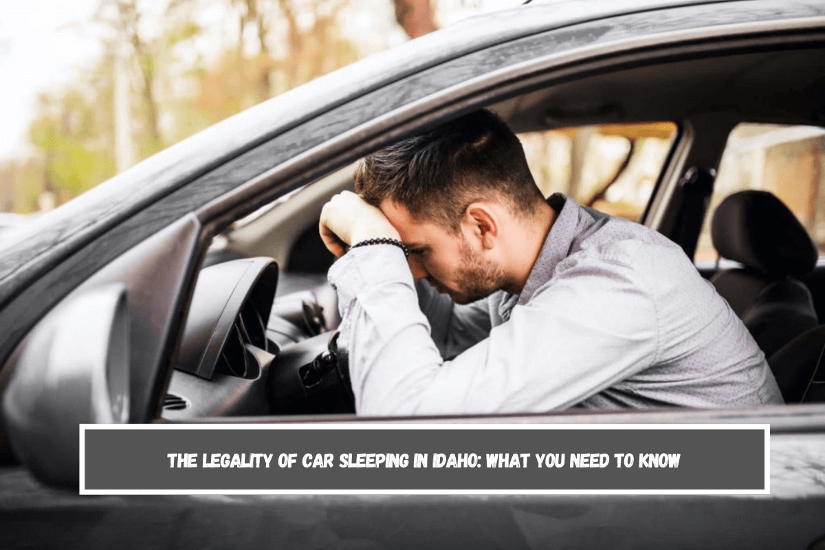 The Legality of Car Sleeping in Idaho What You Need to Know