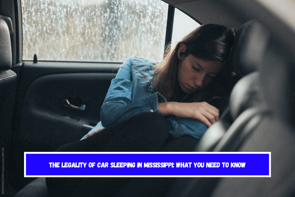 The Legality of Car Sleeping in Mississippi What You Need to Know