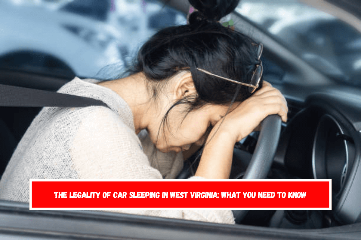 The Legality of Car Sleeping in West Virginia What You Need to Know