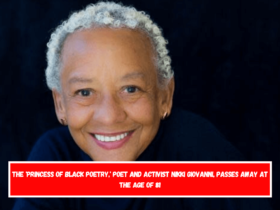 The 'Princess of Black Poetry,' poet and activist Nikki Giovanni, passes away at the age of 81