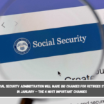 The Social Security Administration Will Make Big Changes for Retirees Starting in January – The 4 Most Important Changes