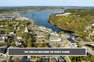 This Town Has Been Named The Poorest In Maine