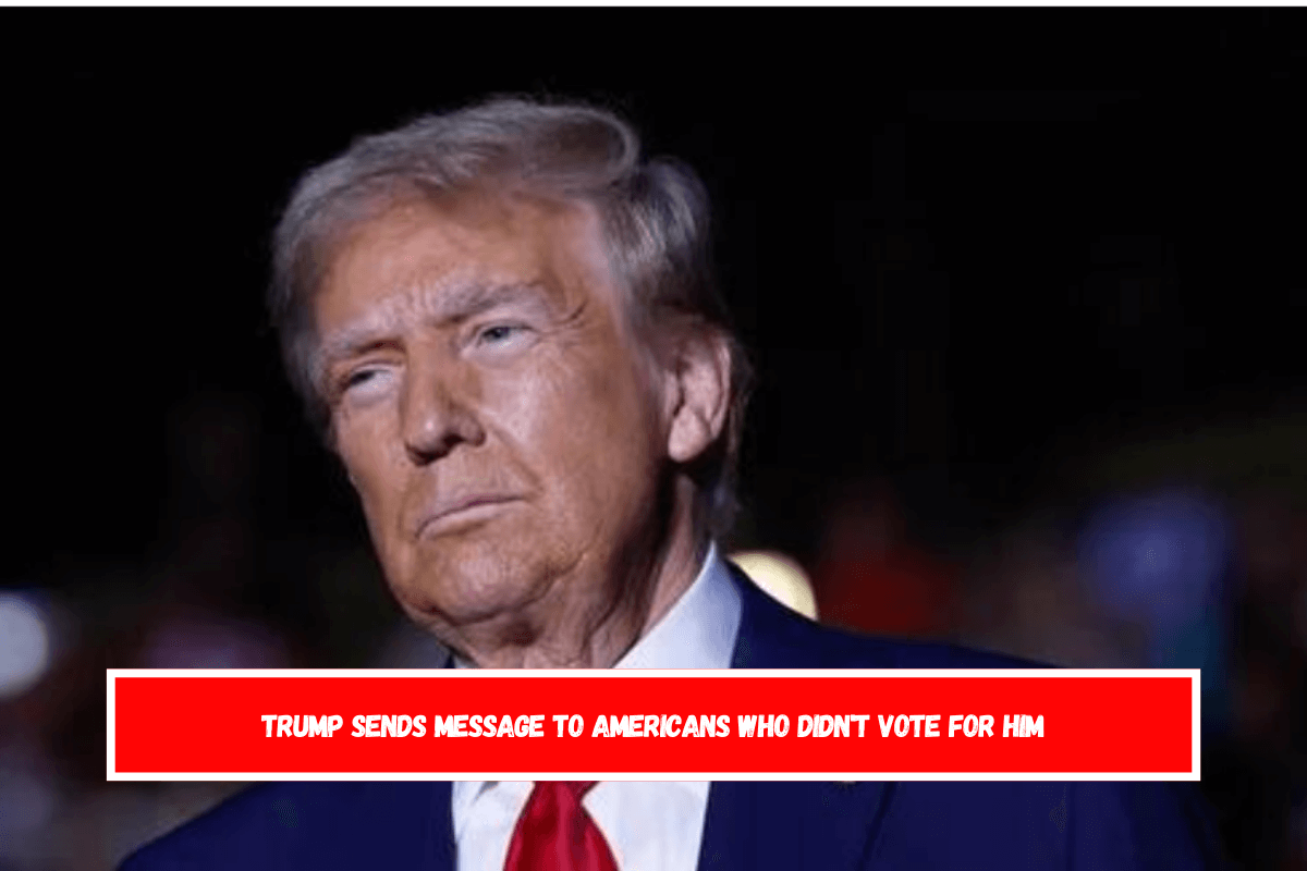 Trump Sends Message to Americans Who Didn't Vote for Him