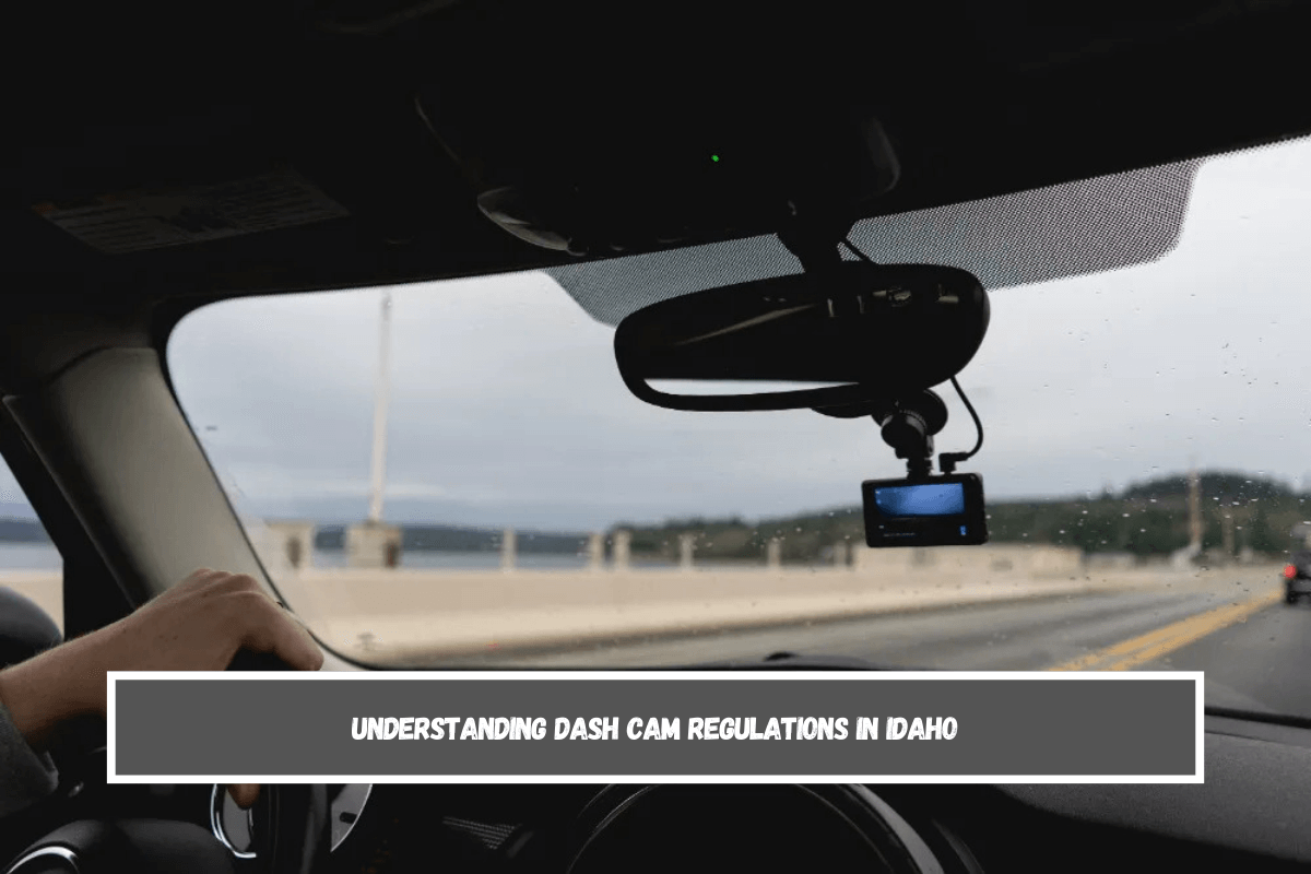 Understanding Dash Cam Regulations in Idaho