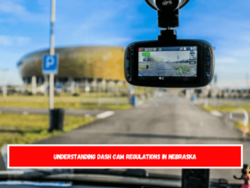 Understanding Dash Cam Regulations in Nebraska