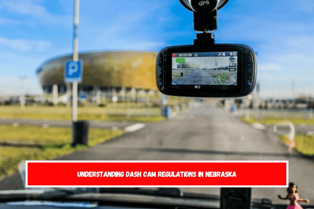 Understanding Dash Cam Regulations in Nebraska