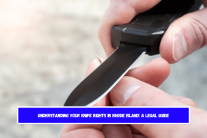 Understanding Your Knife Rights in Rhode Island A Legal Guide