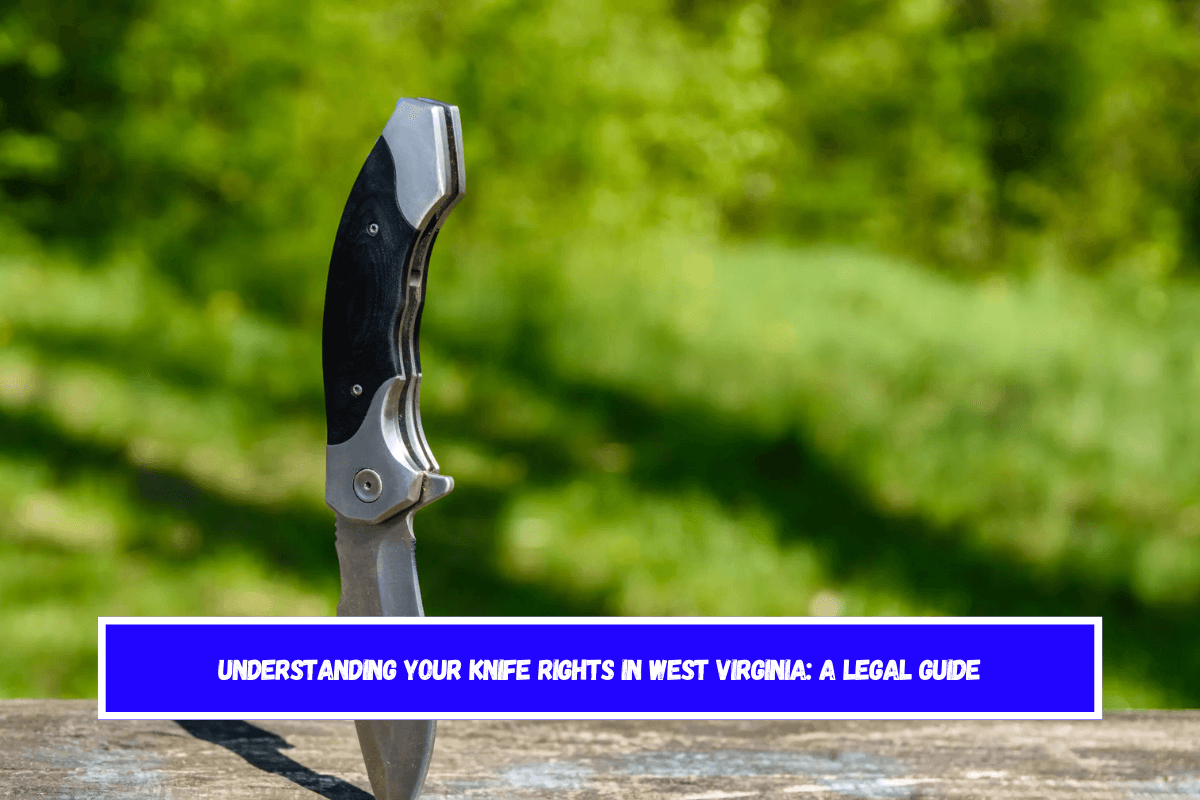 Understanding Your Knife Rights in West Virginia A Legal Guide