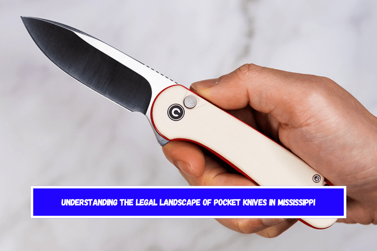 Understanding the Legal Landscape of Pocket Knives in Mississippi