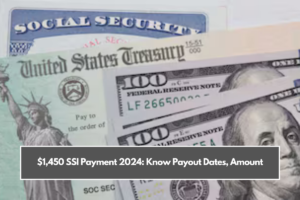 $1,450 SSI Payment 2024: Know Payout Dates, Amount