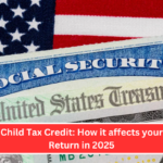 $2,000 Child Tax Credit How it affects your IRS Tax Return in 2025