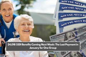 $4,018 SSDI Benefits Coming Next Week: The Last Payment in January for One Group