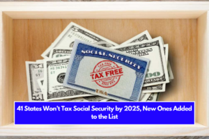 41 States Won’t Tax Social Security by 2025, New Ones Added to the List