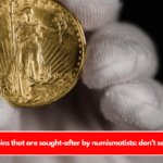 5 US coins that are sought-after by numismatists don’t sell them