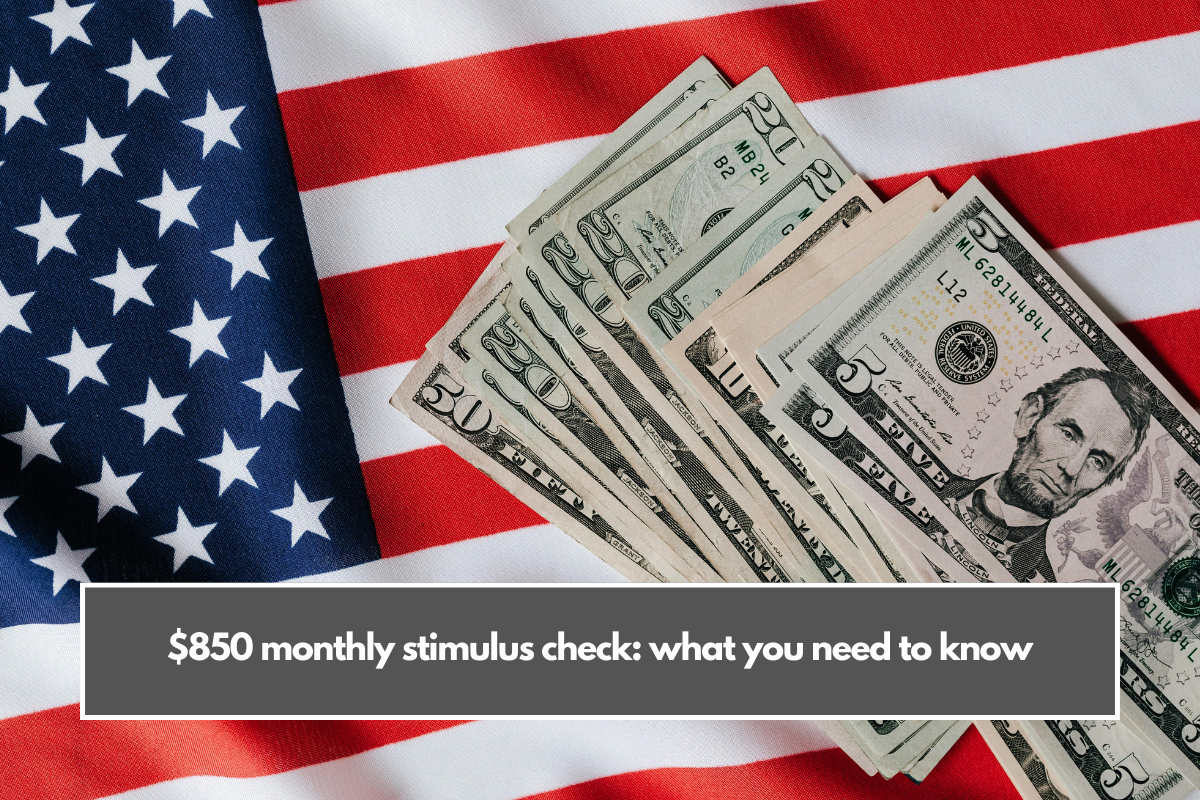 $850 monthly stimulus check: what you need to know