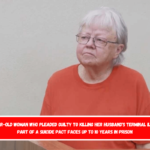 A 78-year-old woman who pleaded guilty to killing her husband's terminal illness as part of a suicide pact faces up to 10 years in prison