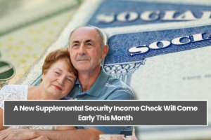 vA New Supplemental Security Income Check Will Come Early This Month