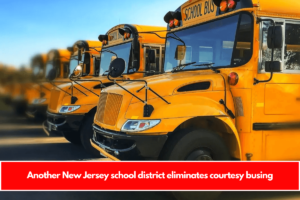 Another New Jersey school district eliminates courtesy busing